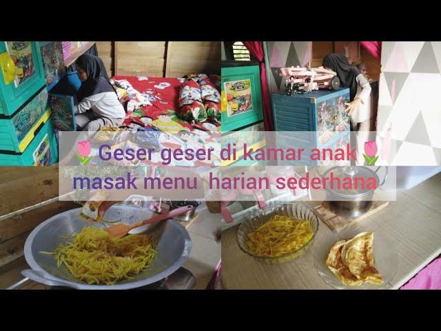 Rutinitas harian IRT || geser geser di kamar anak, masak menu sederhana