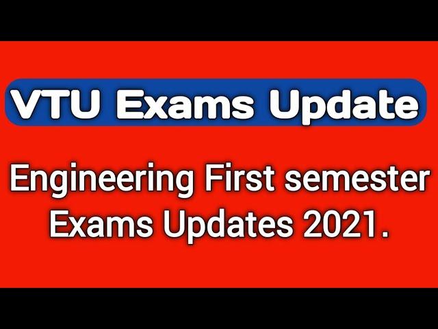 VTU Exams 2021 updates|First semester exams 2021|Engineering exams 2021|April 19, 2021