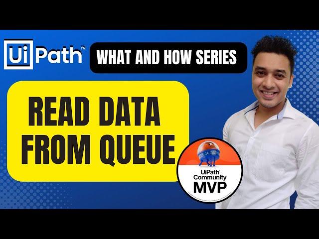 UiPath | How to Read Data from Queue | Get Queue Items | Read Transaction Data from Queue Items