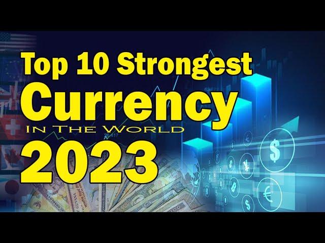 TOP 10 STRONGEST CURRENCY IN THE WORLD 2023