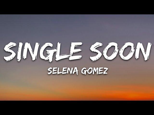 Selena Gomez - Single Soon (Lyrics)