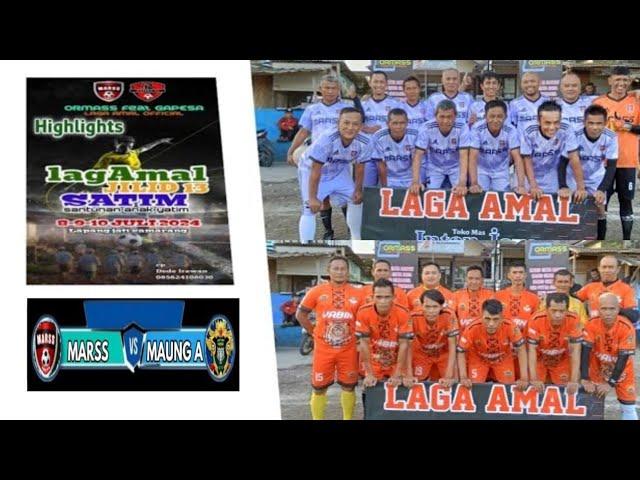 Highlights Laga Amal Tim Sepakbola U 40 Jilid 13 Satim Santunan Anak Yatim || MARSS VS MAUNG A