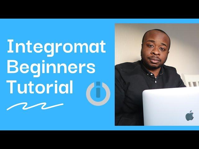 A COMPLETE GUIDE TO USING INTEGROMAT -  Beginner's Edition