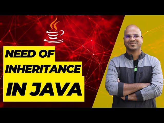 #47 Need of Inheritance in Java