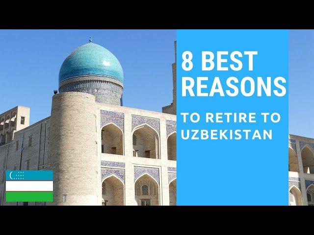 8 Best reasons to retire to Uzbekistan!  Living in Uzbekistan!