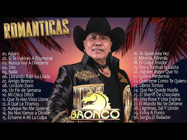 GRUPO BRONCO MIX LO MAS ROMANTICO ️ MEJORES CANCIONES ROMANTICAS ️ LO MEJOR DE BRONCO INOLVIDABLES