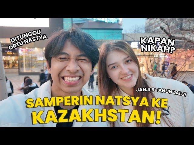 AKHIRNYA KETEMU NASTYA! JANJI SAMPERIN KE KAZAKHSTAN 6 TAHUN LALU