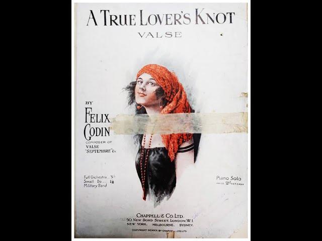 A TRUE LOVER'S KNOT valse Felix Godin (1920)