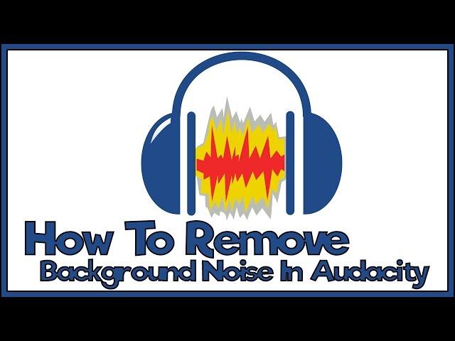 How To Remove Background Noise In Audacity