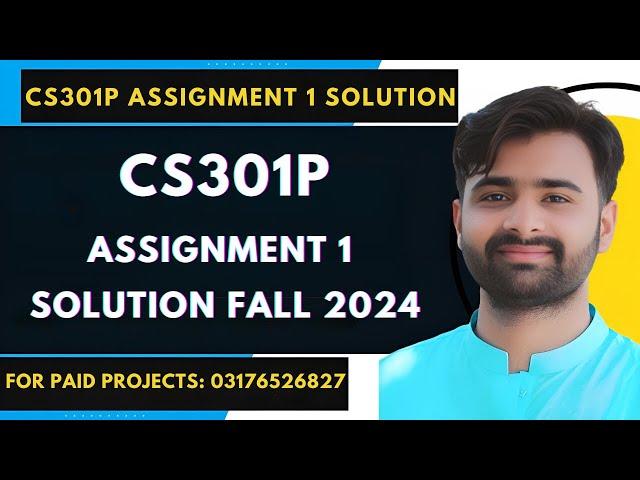 CS301p Assignment 1 100% Correct Solution Fall 2024 BY VUBWN |CS301p Assignment 1 Solution Fall 2024