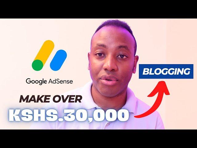 How To make Ksh.30,000 Monthly in Kenya Blogging