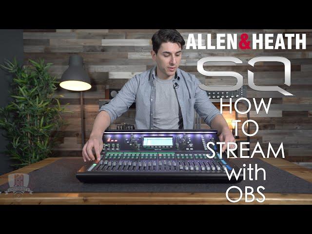 How to Stream with OBS and Allen & Heath SQ Digital Mixers