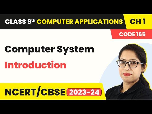 Computer System - Introduction | Class 9 Computer Applications Chapter 1