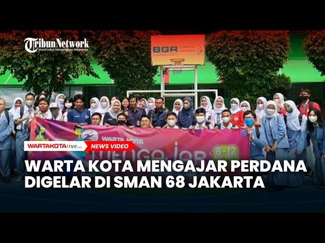 Warta Kota Mengajar Perdana Digelar di SMAN 68 Jakarta