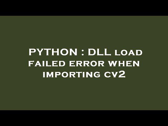 PYTHON : DLL load failed error when importing cv2