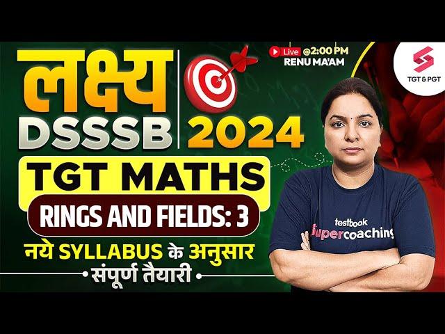 Maths Class For DSSSB TGT 2024 | DSSSB TGT Maths Classes | DSSSB Maths Class 2024 | Renu Ma'am