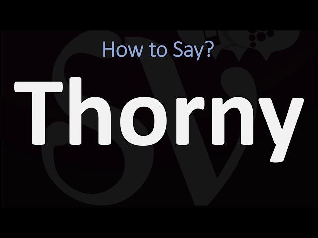 How to Pronounce Thorny? (CORRECTLY)