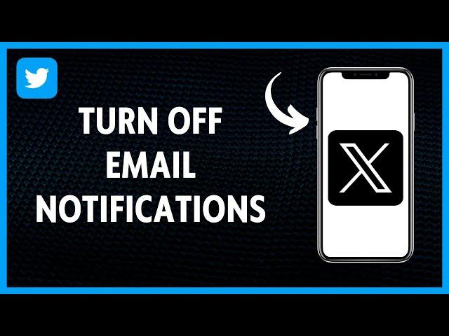 How To Turn Off Email Notifications On X (Twitter)