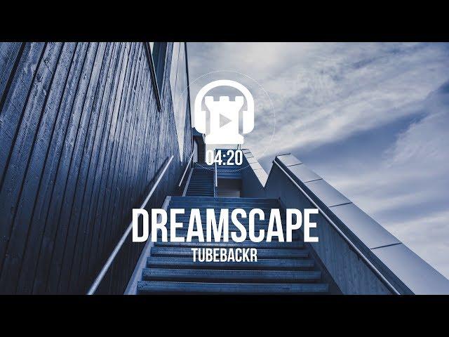 Dreamscape - tubebackr [Creative Commons Music]