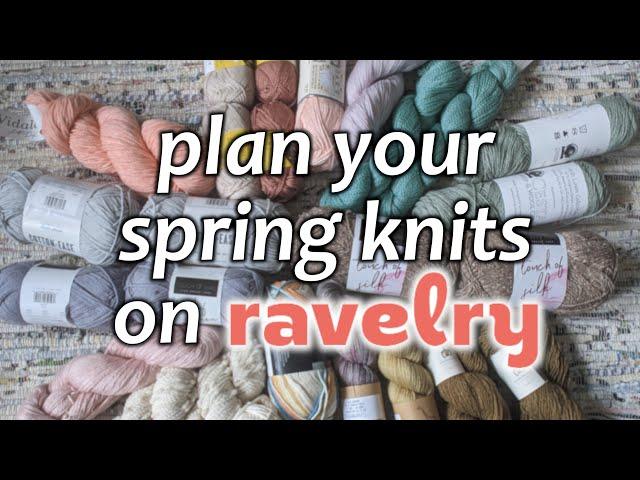 Use RAVELRY to PLAN YOUR KNITS + EVERYTHING I'm Knitting This SPRING - Stash Library Queue Tutorial