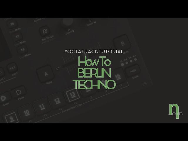 .NOIR. HOW TO BERLIN TECHNO with Octatrack