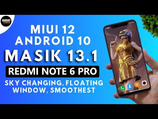 Redmi Note 6 Pro MASIK 13.1 Android 10 MIUI 12 Update | Smoother & Faster | Best MIUI 12 ROM??