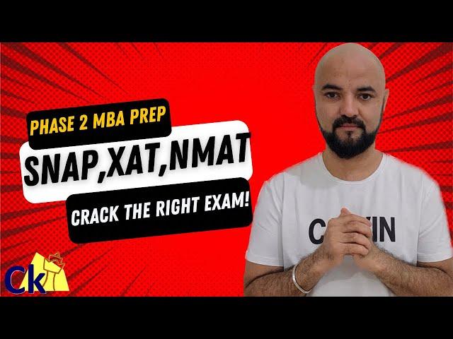 SNAP XAT NMAT CMAT CET? How to prepare? Which exam to focus on! Phase 2 of MBA Prep! Starts