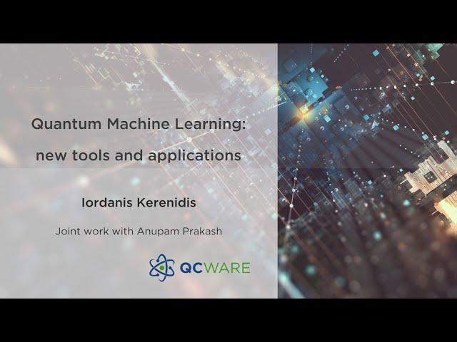 QC Ware Webinar Q1 2022 | Introducing Three New Quantum Machine Learning Algorithms