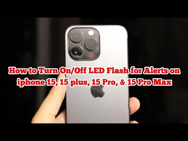 How to Turn On/Off LED Flash Notifications on iPhone 15, 15 Plus, 15 Pro, 15 Pro Max