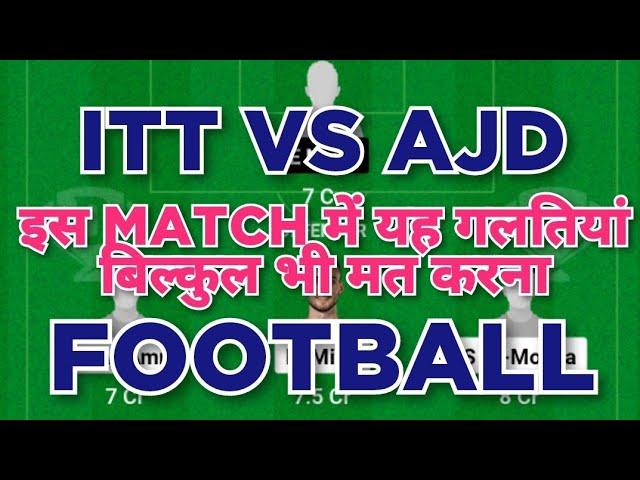 ITT vs AJD Football dream11 team | Saudi Kings Cup | ITT vs AJD Football dream11 team prediction win