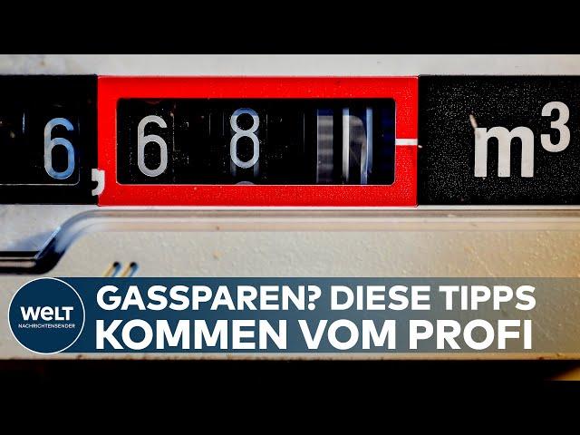 ENERGIEKRISE IN DEUTSCHLAND: Gassparen? Diese Tipps kommen vom Profi