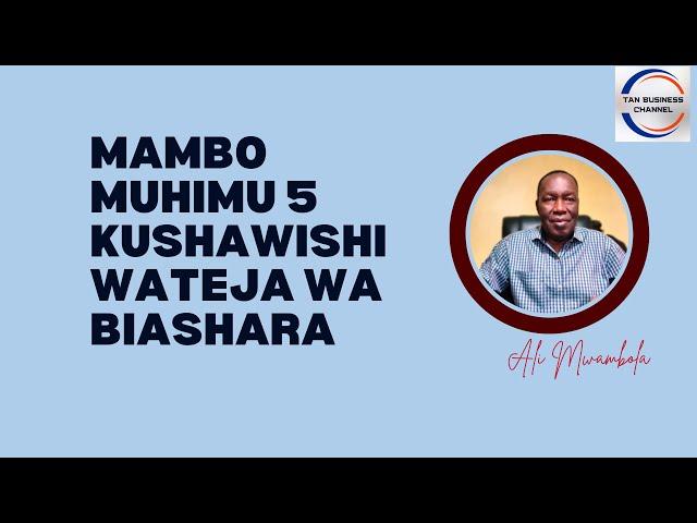 Mambo muhimu 5 kushawishi wateja wa biashara