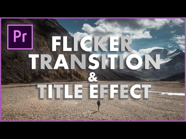 How to do the Flicker Title and Transition Effect in Premiere Pro - Adobe Premiere Pro TUTORIAL