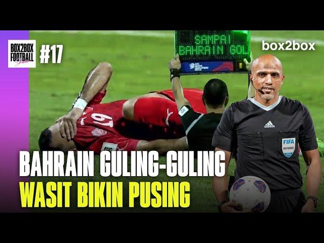 REVIEW TIMNAS: BAHRAIN GULING-GULING, WASIT BIKIN PUSING | Box2Box Football Show #17