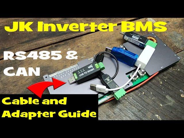 JK Inverter BMS: These adapters actually work! RS485 and CAN, Adapter Test and Cabling Guide.