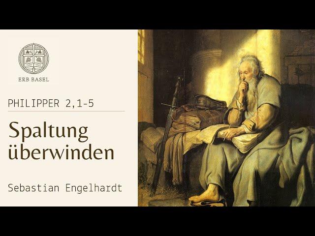 Spaltung überwinden (Philipper 2, 1-5) - Sebastian Engelhardt