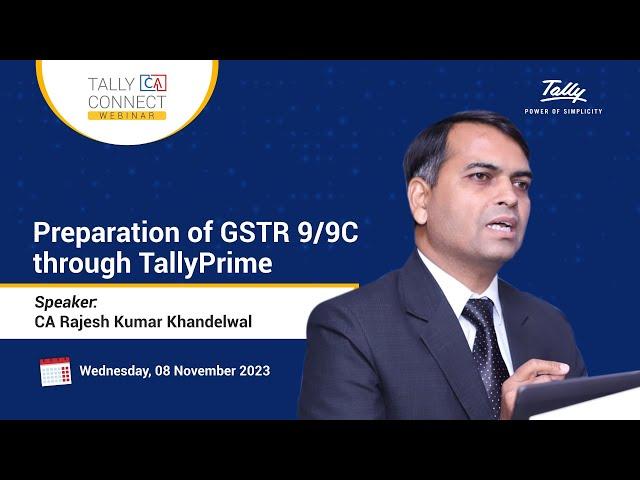 Preparation of GSTR 9/9C through TallyPrime | CA Rajesh Kumar Khandelwal | Tally CA Connect