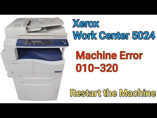 Xerox WorkCenter 5024 Machine Error 010-320