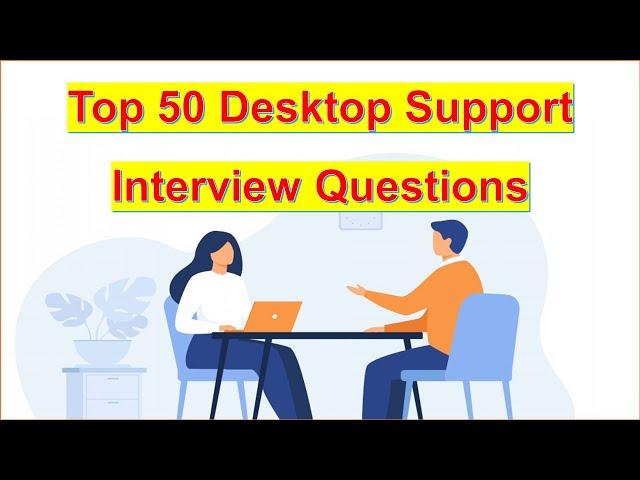 Top 50 Desktop Support Interview Questions and Answers