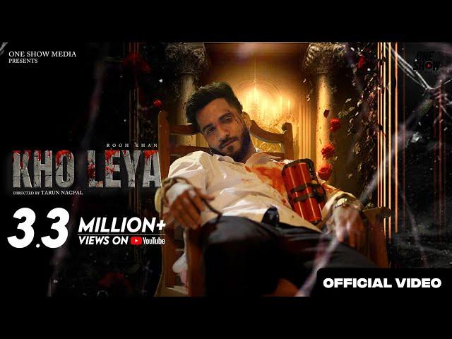 Kho Leya (Official Music Video) - Rooh Khan | One Show Media | Tarun Nagpal | Masterz | Kanishka S