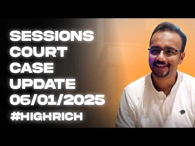 #55 : Sessions Court Update (06-01-2025)- #HighRich 