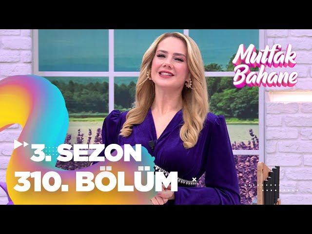 Mutfak Bahane 3. Sezon 310. Bölüm