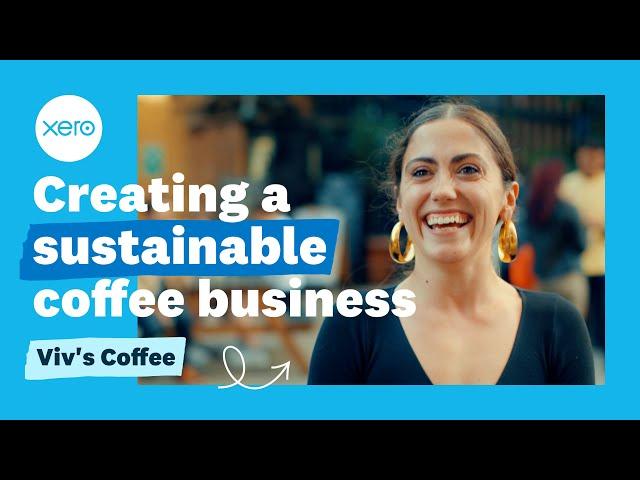 Creating a sustainable business - Viv's Coffee | Xero Customer Stories