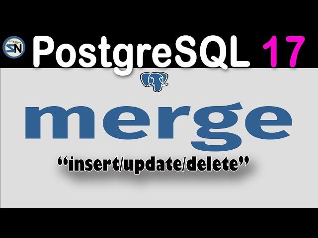 PostgreSQL 17: New MERGE SQL Command for Combined INSERT, UPDATE, and DELETE Operations