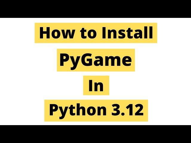 How To Install Pygame In Python 3.12 (Windows 10) | Latest Version 2024