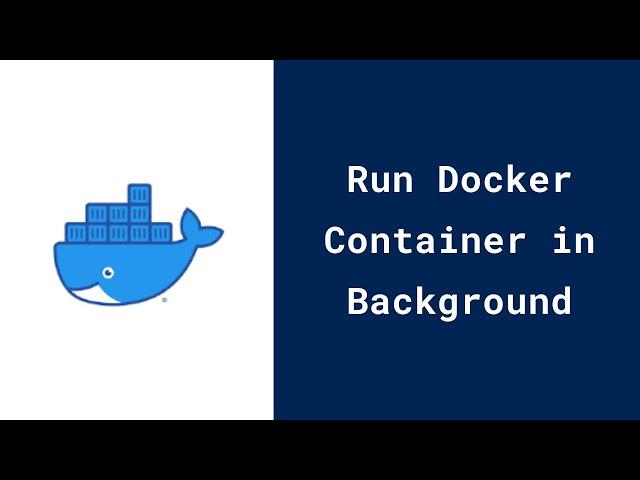 How to Run Docker Container in Background | Detached Mode