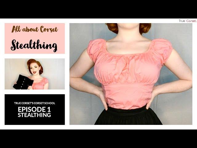 CS.01 - All About Corset Stealthing - True Corset's Corset School