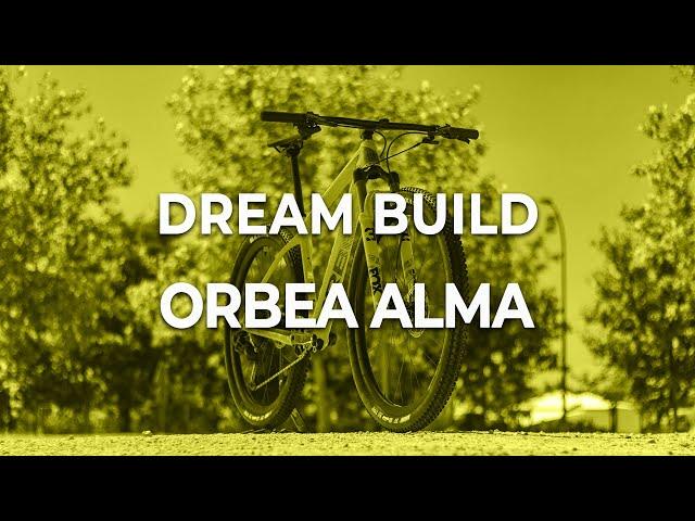 DREAM BUILD MTB: Orbea Alma ‍