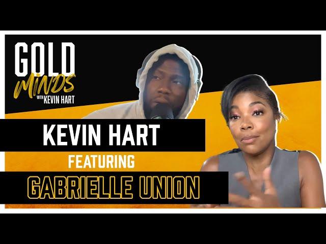 Gold Minds With Kevin Hart Podcast: Gabrielle Union Interview | Full Episode