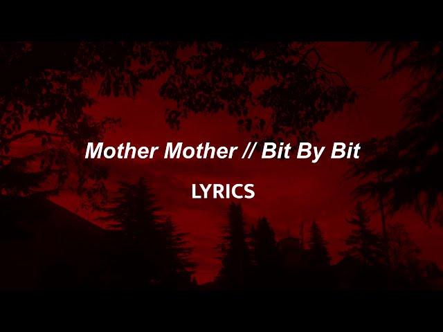 Mother Mother // Bit By Bit (LYRICS)